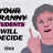 Text in the picture says "Your granny will decide", where "your granny" has been crossed our and replaced with the word "students". The picture includes a drawn image of an older lady that is smilingly showing her middle finger.