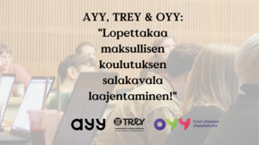 AYY, TREY & OYY: "Lopettakaa maksullisen koulutuksen salakavala laajentaminen!"