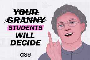 Text in the picture says "Your granny will decide", where "your granny" has been crossed our and replaced with the word "students". The picture includes a drawn image of an older lady that is smilingly showing her middle finger.