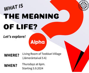Alfa is a course in which you get a chance to talk about the meaning of life and hear about the Christian perspective.
